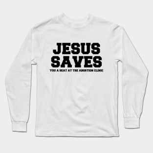 Jesus Saves Long Sleeve T-Shirt